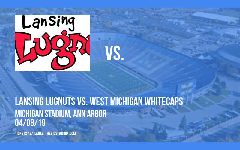 Lansing Lugnuts vs. West Michigan Whitecaps at Michigan Stadium